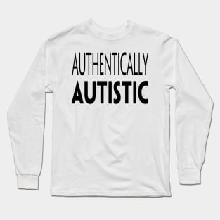 AUTHENTICALLY AUTISTIC Long Sleeve T-Shirt